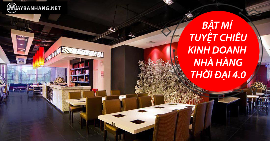 BẬT MÍ TUYỆT CHIÊU KINH DOANH NHÀ HÀNG THỜI ĐẠI 4.0