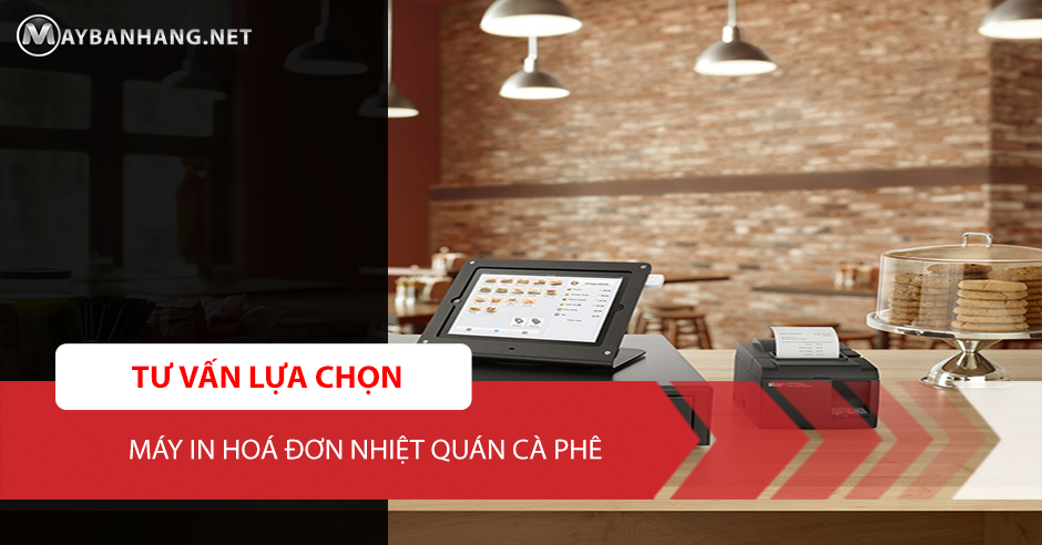 LỰA CHỌN MÁY IN HOÁ ĐƠN NHIỆT CHO QUÁN CÀ PHÊ
