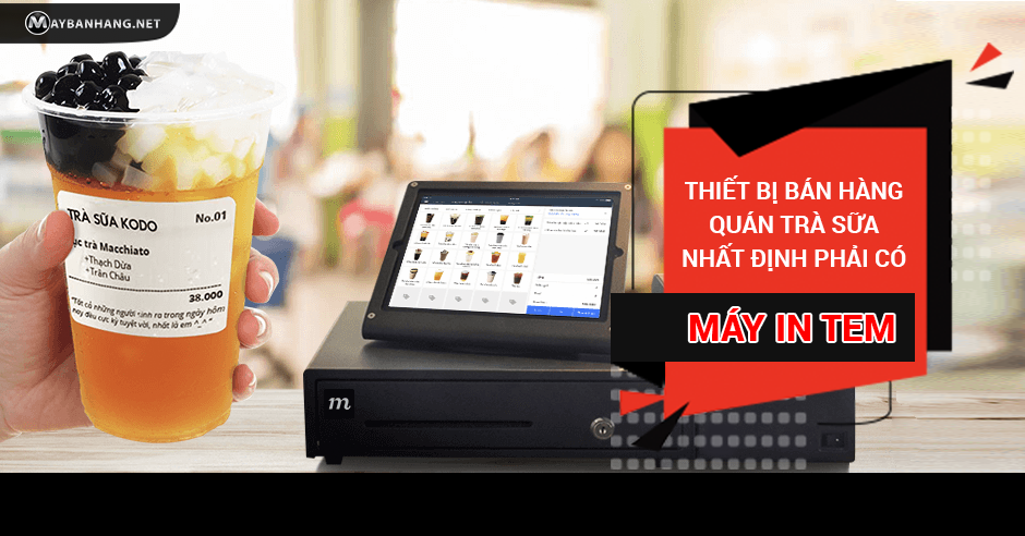 MÁY IN TEM: THIẾT BỊ BÁN HÀNG QUÁN TRÀ SỮA NHẤT ĐỊNH PHẢI CÓ