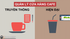 sự khác biệt giữa quản lý cửa hàng cafe truyền thống và hiện đại